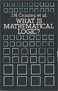 What is Mathematical Logic? (Dover Books on Mathematics)