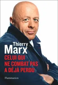 Thierry Marx, "Celui qui ne combat pas a déjà perdu"