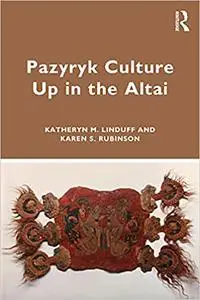 Pazyryk Culture Up in the Altai