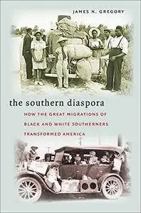 The Southern Diaspora: How the Great Migrations of Black and White Southerners Transformed America(Repost)