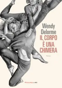 Wendy Delorme - Il corpo è una chimera