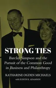 Strong Ties: Barclay Simpson and the Pursuit of the Common Good in Business and Philanthropy