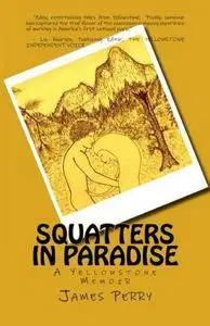 Squatters in Paradise: A Yellowstone Memoir