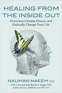 Healing from the Inside Out: Overcome Chronic Disease and Radically Change Your Life