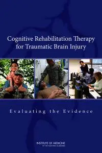 "Cognitive Rehabilitation Therapy for Traumatic Brain Injury: Evaluating the Evidence" ed. by Rebecca Koehler, et al.