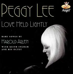 Peggy Lee - Love Held Lightly: Rare Songs by Harold Arlen [Recorded 1988] (1993)
