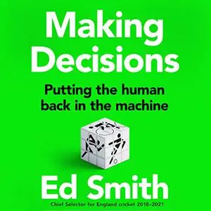 Making Decisions: Putting the Human Back in the Machine [Audiobook]