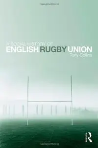 A Social History of English Rugby Union (repost)