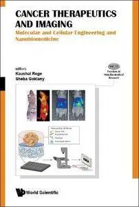 Cancer Therapeutics And Imaging: Molecular And Cellular Engineering And Nanobiomedicine