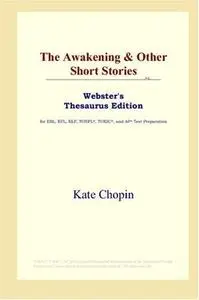 The Awakening & Other Short Stories (Webster's Thesaurus Edition)