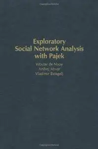 Exploratory Social Network Analysis with Pajek (Structural Analysis in the Social Sciences)(Repost)