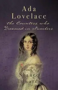 «Ada Lovelace: The Countess who Dreamed in Numbers» by Shanee Edwards