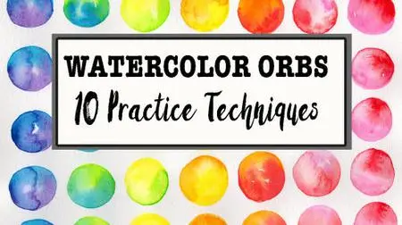 Watercolor Orbs: 10 Practice Techniques for Beginners