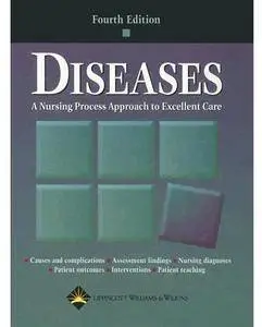 Diseases: A Nursing Process Approach to Excellent Care (4th edition) [Repost]