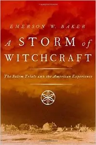 A Storm of Witchcraft: The Salem Trials and the American Experience