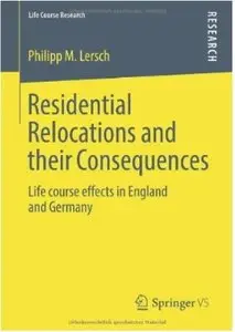 Residential Relocations and their Consequences: Life course effects in England and Germany