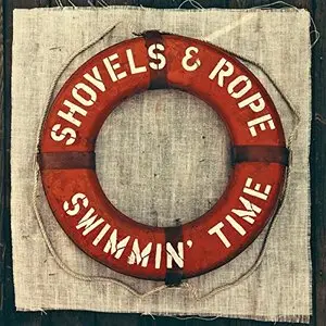 Shovels & Rope - Swimmin' Time (2014)