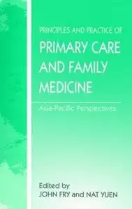 The Principles and Practice of Primary Care and Family Medicine: Asia-Pacific Perspectives