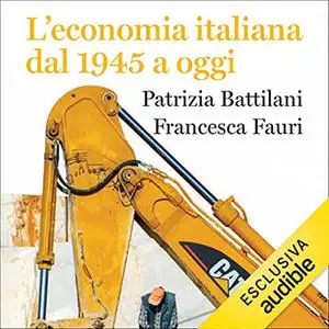 «L'economia italiana dal 1945 a oggi» by Patrizia Battilani, Francesca Fauri