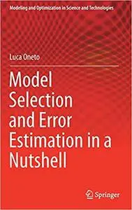 Model Selection and Error Estimation in a Nutshell