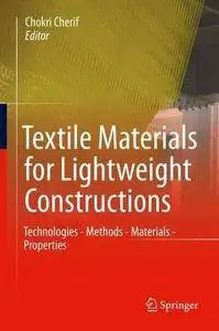 Textile Materials for Lightweight Constructions: Technologies - Methods - Materials - Properties (Repost)