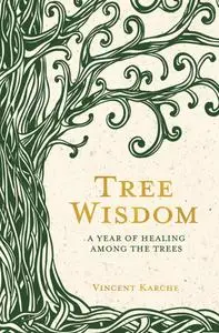 Tree Wisdom: A Year of Healing Among the Trees