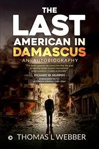 The Last American in Damascus: An Autobiography