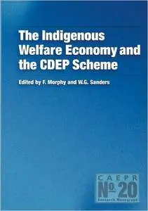 The Indigenous Welfare Economy and the CDEP Scheme