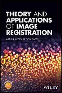 Theory and Applications of Image Registration