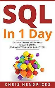SQL In 1 Day: Easy Database Beginner’s Crash Course for Non-Technical Employees