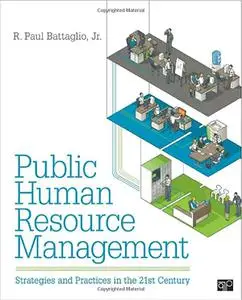 Public Human Resource Management: Strategies and Practices in the 21st Century