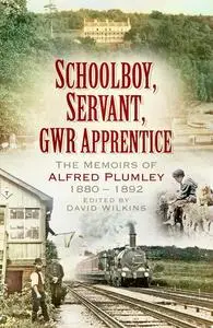 «Schoolboy, Servant, GWR Apprentice» by David Wilkins