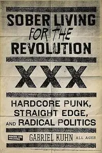 Sober Living for the Revolution: Hardcore Punk, Straight Edge, and Radical Politics