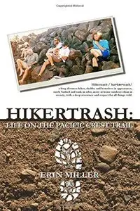 Hikertrash: Life on the Pacific Crest Trail