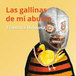 «Las gallinas de mi abuelo» by Francisco Hinojosa