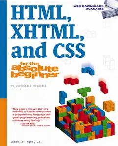 HTML, XHTML, and CSS For The Absolute Beginner (Repost)