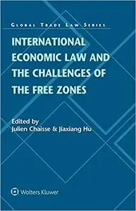 International Economic Law and the Challenges of the Free Zones