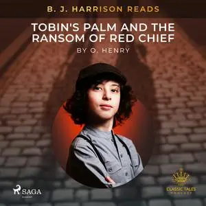 «B. J. Harrison Reads Tobin's Palm and The Ransom of Red Chief» by O.Henry