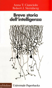 Anna T. Cianciolo, Robert J. Sternberg - Breve storia dell'intelligenza (2007)