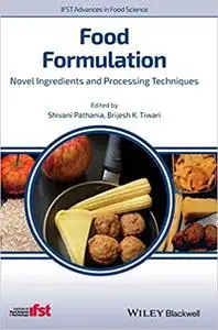 Food Formulation: Novel Ingredients and Processing Techniques