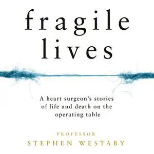 «Fragile Lives» by Stephen Westaby