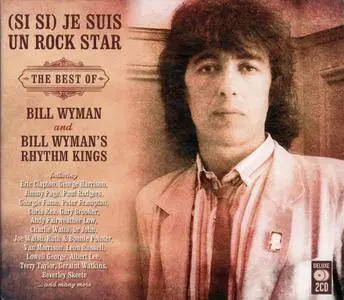 Bill Wyman - (Si Si) Je Suis Un Rock Star: The Best Of Bill Wyman And Bill Wyman's Rhythm Kings (2016)