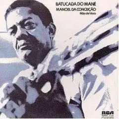 Manoel Da Conceicao - Batucada Do Mane 1974