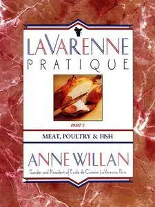 La Varenne Pratique: Part 2, Meat, Poultry & Fish