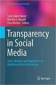 Transparency in Social Media: Tools, Methods and Algorithms for Mediating Online Interactions
