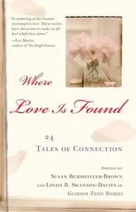 «Where Love is Found: 24 Tales of Connection» by Various Authors