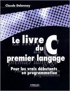 Claude Delannoy - Le Livre du C premier langage