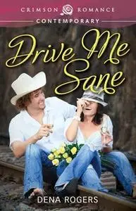 «Drive Me Sane» by Dena Rogers