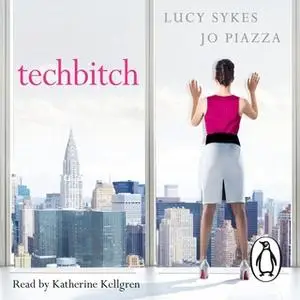 «Techbitch» by Jo Piazza,Lucy Sykes