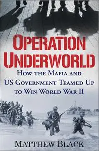 Operation Underworld: How the Mafia and U.S. Government Teamed Up to Win World War II